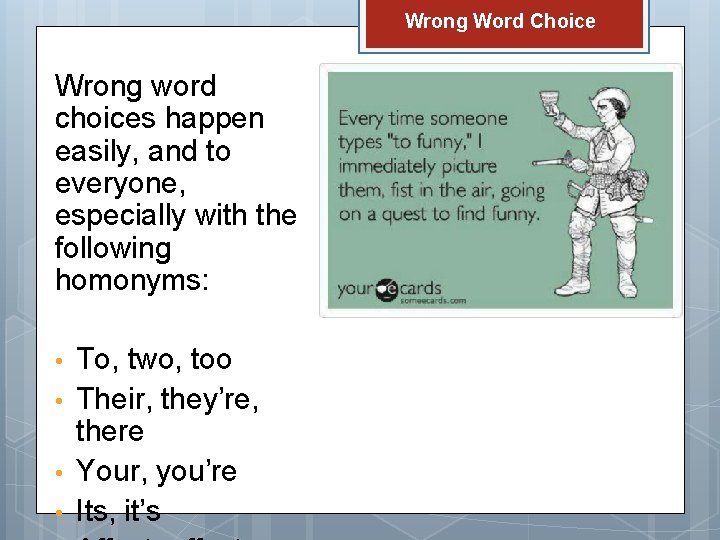 Wrong Word Choice Wrong word choices happen easily, and to everyone, especially with the