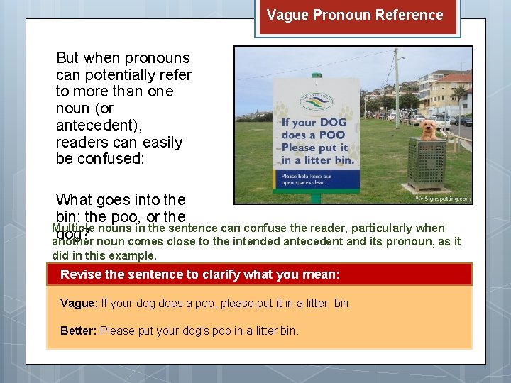 Vague Pronoun Reference But when pronouns can potentially refer to more than one noun