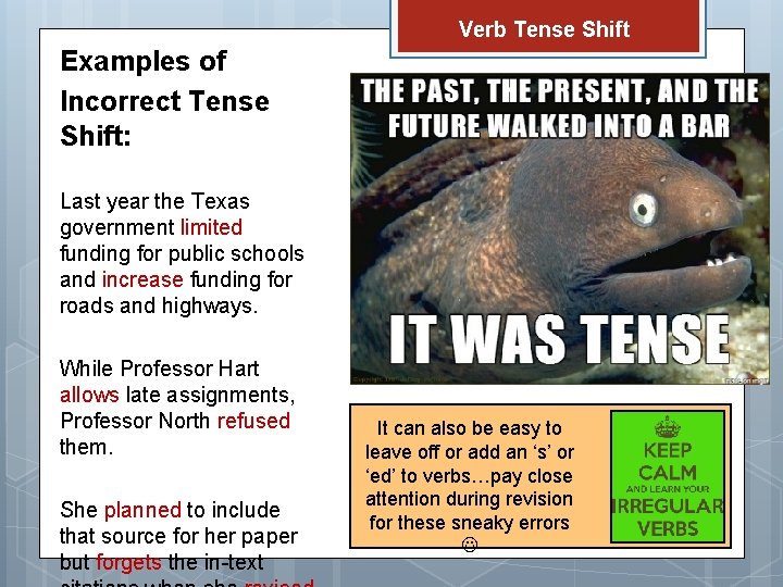 Verb Tense Shift Examples of Incorrect Tense Shift: Last year the Texas government limited