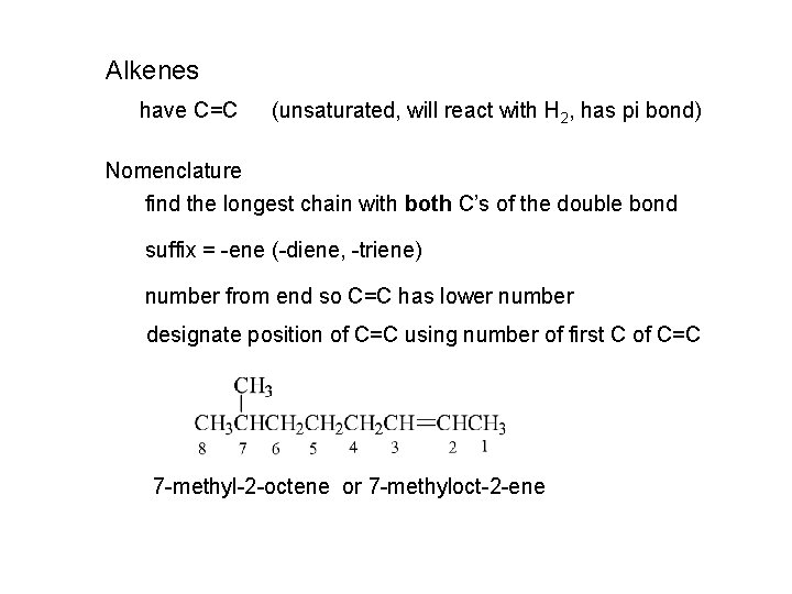 Alkenes have C=C (unsaturated, will react with H 2, has pi bond) Nomenclature find