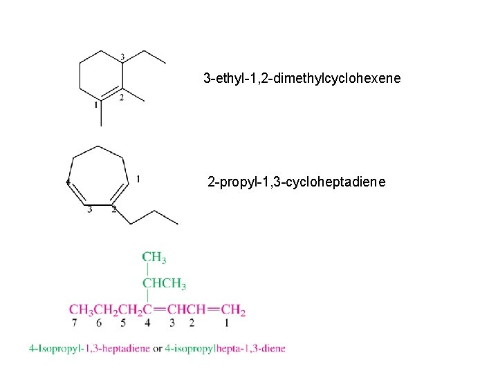 3 -ethyl-1, 2 -dimethylcyclohexene 2 -propyl-1, 3 -cycloheptadiene 