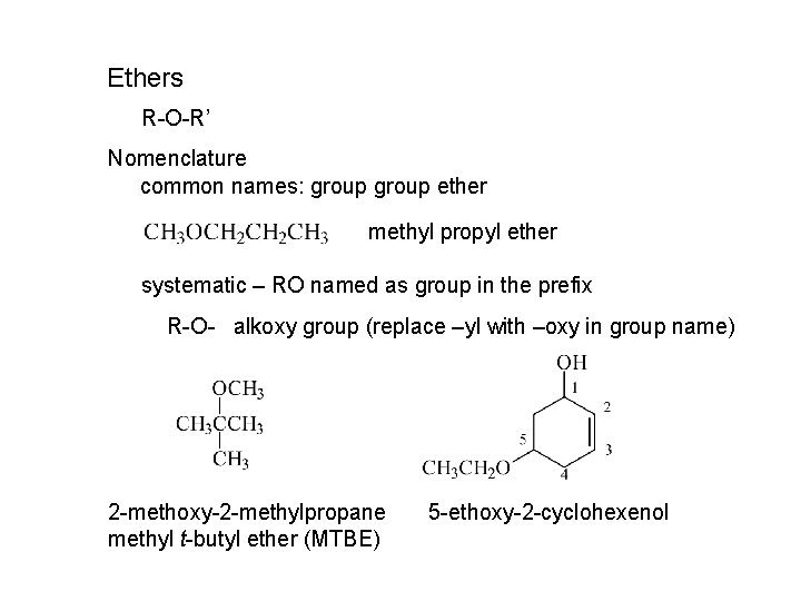 Ethers R-O-R’ Nomenclature common names: group ether methyl propyl ether systematic – RO named