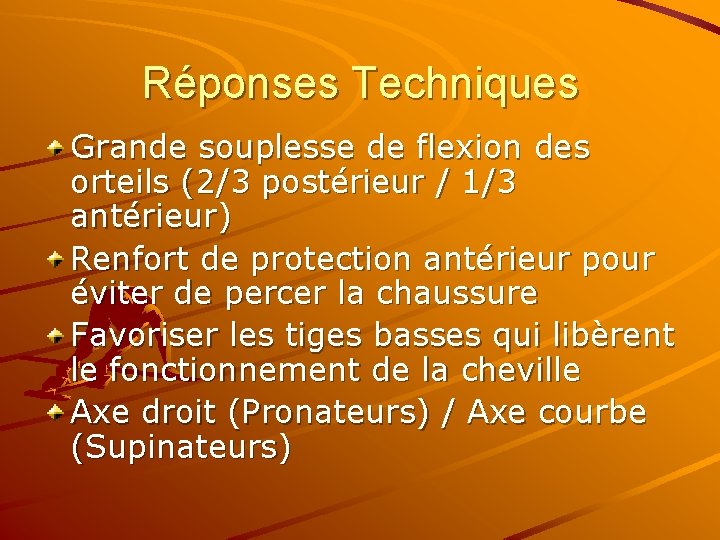 Réponses Techniques Grande souplesse de flexion des orteils (2/3 postérieur / 1/3 antérieur) Renfort