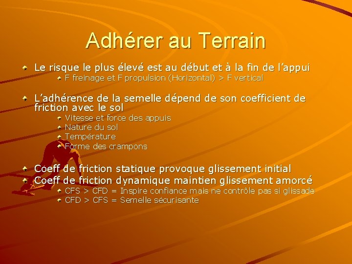 Adhérer au Terrain Le risque le plus élevé est au début et à la