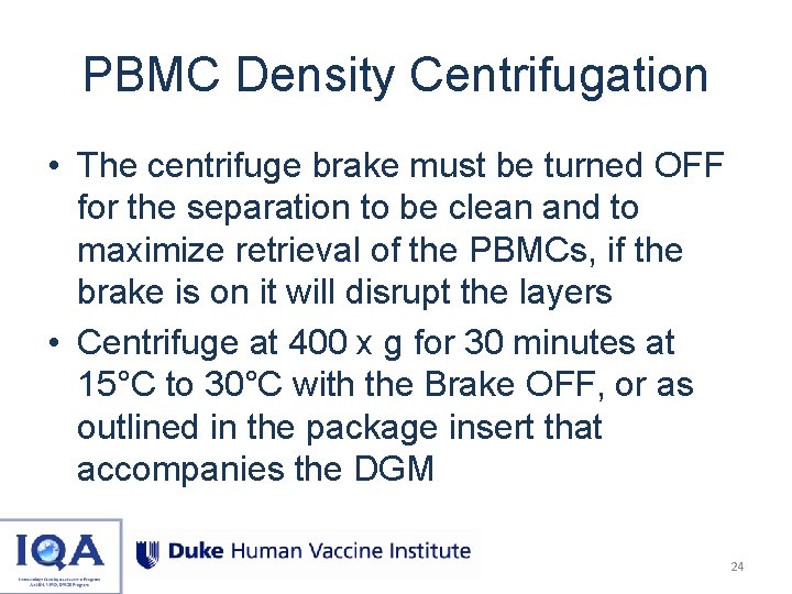PBMC Density Centrifugation • The centrifuge brake must be turned OFF for the separation