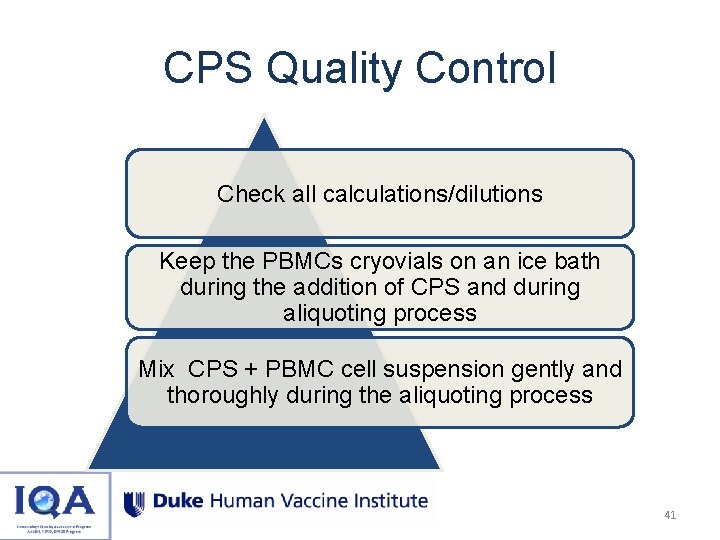 CPS Quality Control Check all calculations/dilutions Keep the PBMCs cryovials on an ice bath