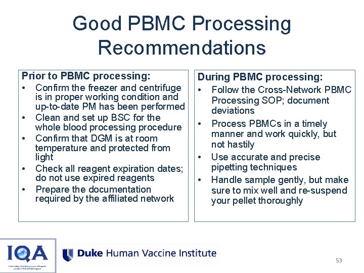 Good PBMC Processing Recommendations Prior to PBMC processing: • Confirm the freezer and centrifuge