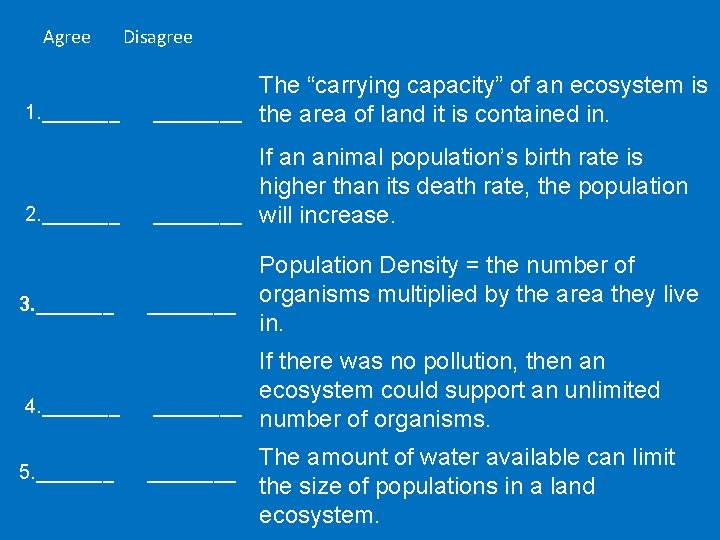 Agree Disagree 1. _______ The “carrying capacity” of an ecosystem is ____ the area