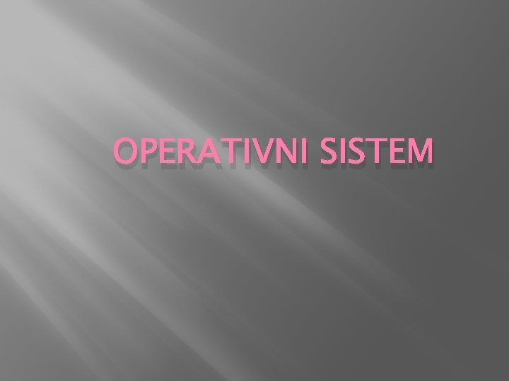 OPERATIVNI SISTEM 