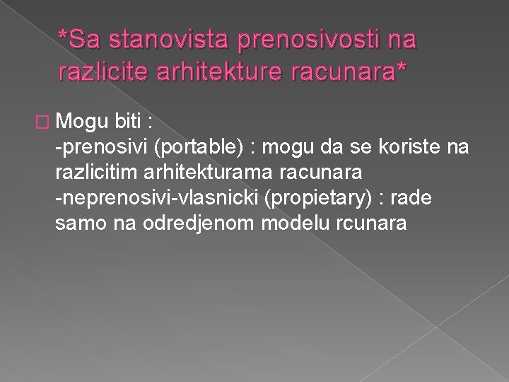 *Sa stanovista prenosivosti na razlicite arhitekture racunara* � Mogu biti : -prenosivi (portable) :