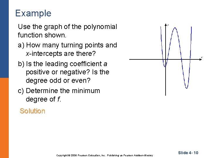Example Use the graph of the polynomial function shown. a) How many turning points