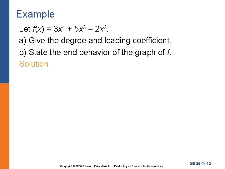 Example Let f(x) = 3 x 4 + 5 x 3 2 x 2.