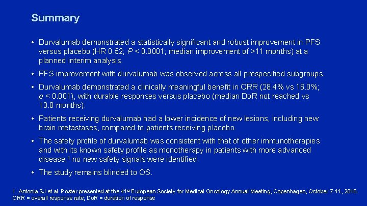 Summary • Durvalumab demonstrated a statistically significant and robust improvement in PFS versus placebo