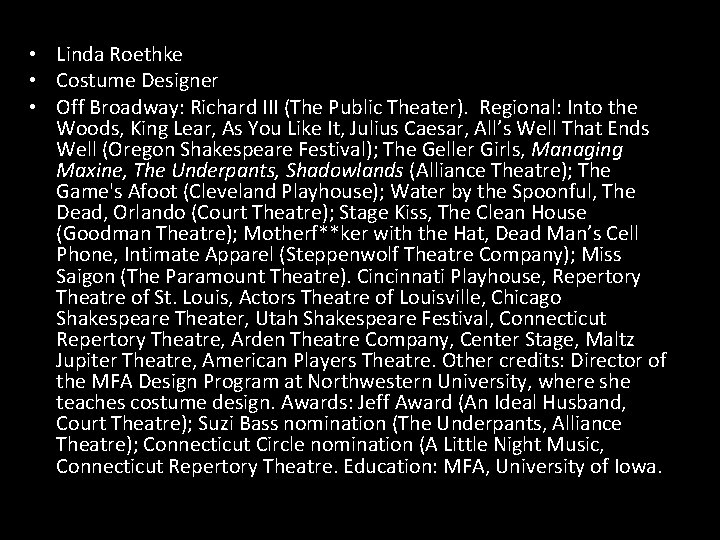  • Linda Roethke • Costume Designer • Off Broadway: Richard III (The Public