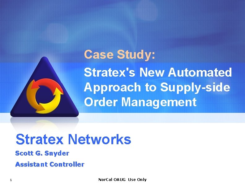 Case Study: Stratex's New Automated Approach to Supply-side Order Management Stratex Networks Scott G.
