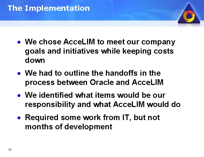 The Implementation · We chose Acce. LIM to meet our company goals and initiatives
