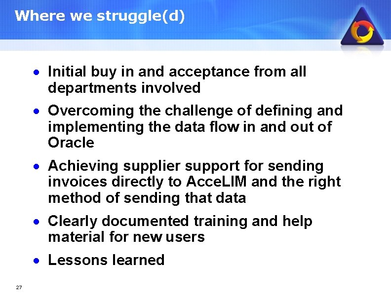 Where we struggle(d) · Initial buy in and acceptance from all departments involved ·