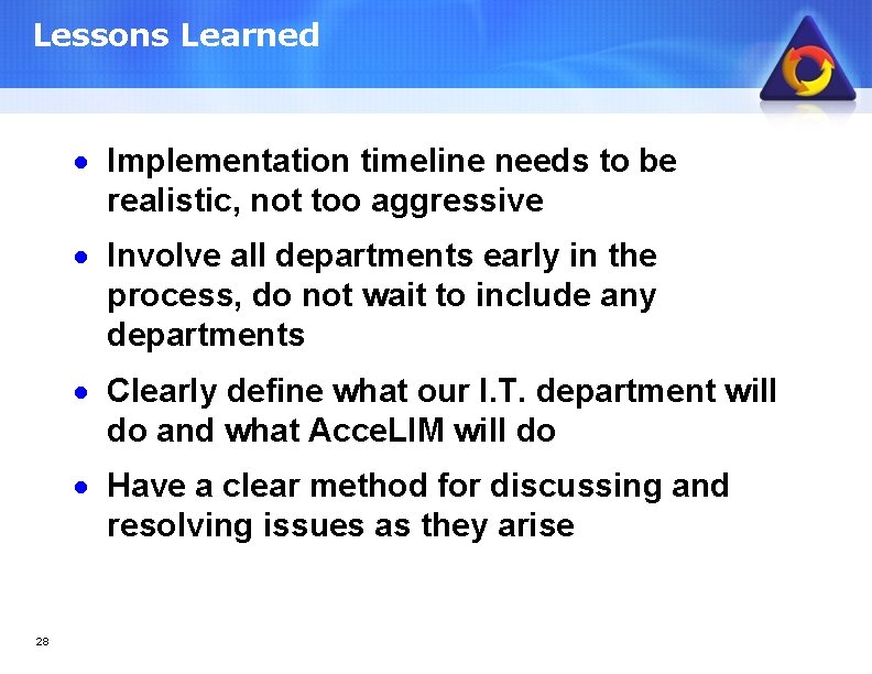Lessons Learned · Implementation timeline needs to be realistic, not too aggressive · Involve