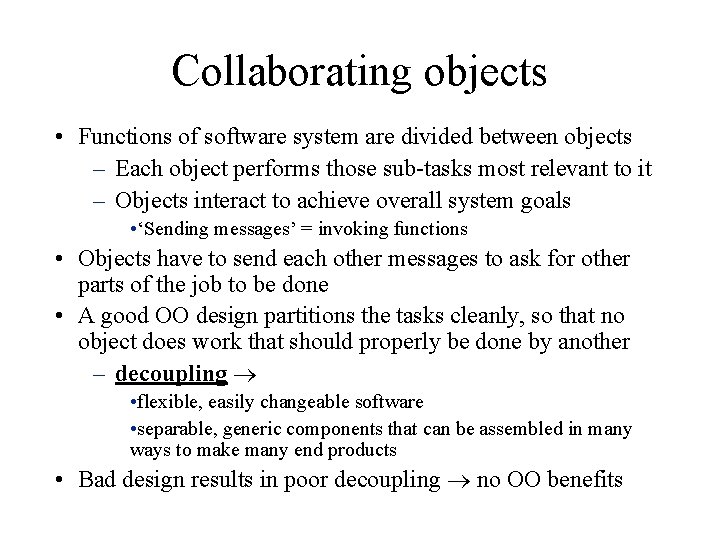 Collaborating objects • Functions of software system are divided between objects – Each object