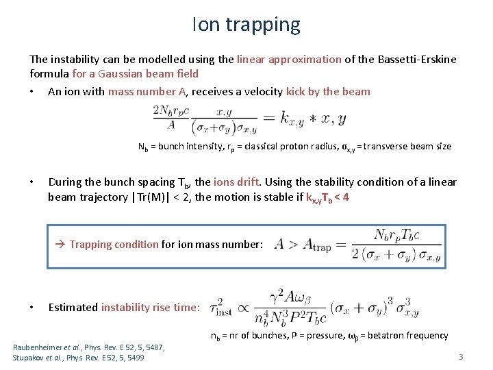 Ion trapping The instability can be modelled using the linear approximation of the Bassetti-Erskine Ion trapping The instability can be modelled using the linear approximation of the Bassetti-Erskine