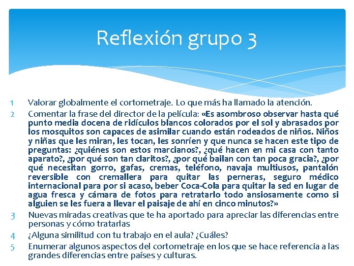 Reflexión grupo 3 1 2 3 4 5 Valorar globalmente el cortometraje. Lo que