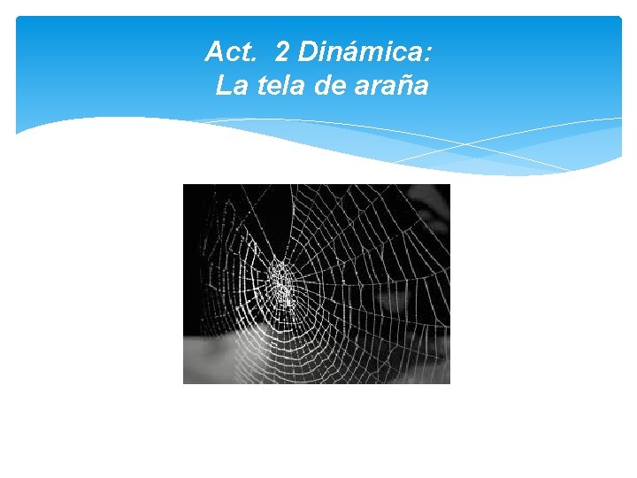 Act. 2 Dinámica: La tela de araña 