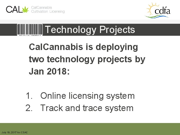 Technology Projects Cal. Cannabis is deploying two technology projects by Jan 2018: 1. Online