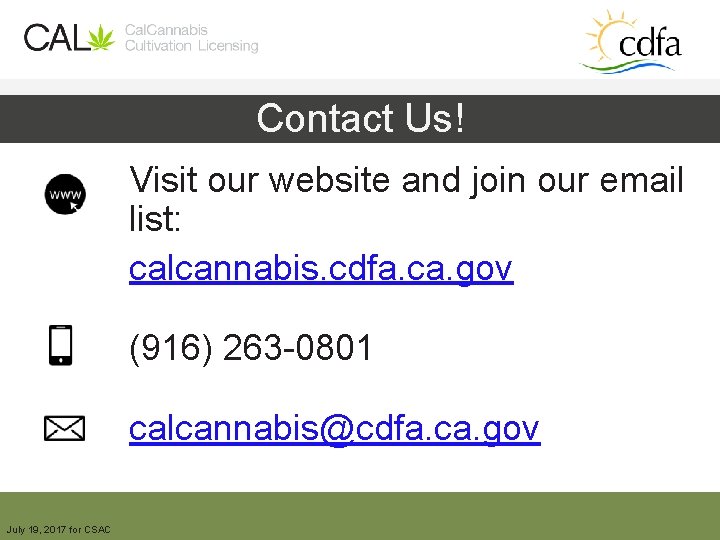 Contact Us! Visit our website and join our email list: calcannabis. cdfa. ca. gov