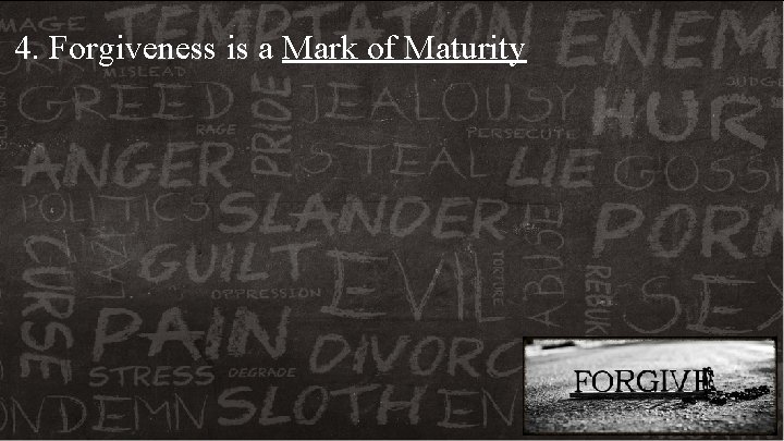 4. Forgiveness is a Mark of Maturity 4. Forgiveness is a Mark of Maturity