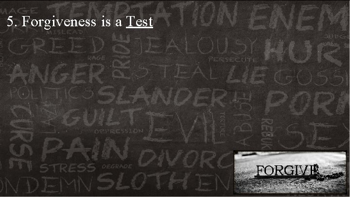 5. Forgiveness is a Test 5. Forgiveness is a Test