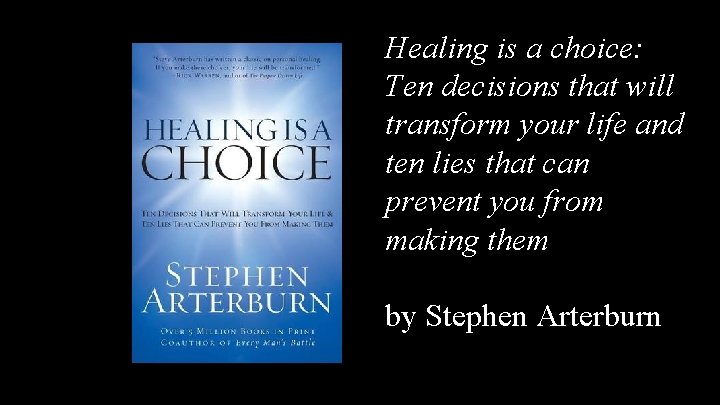 Healing is a choice: Ten decisions that will transform your life and ten lies Healing is a choice: Ten decisions that will transform your life and ten lies