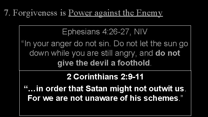 7. Forgiveness is Power against the Enemy Ephesians 4: 26 -27, NIV “In your 7. Forgiveness is Power against the Enemy Ephesians 4: 26 -27, NIV “In your