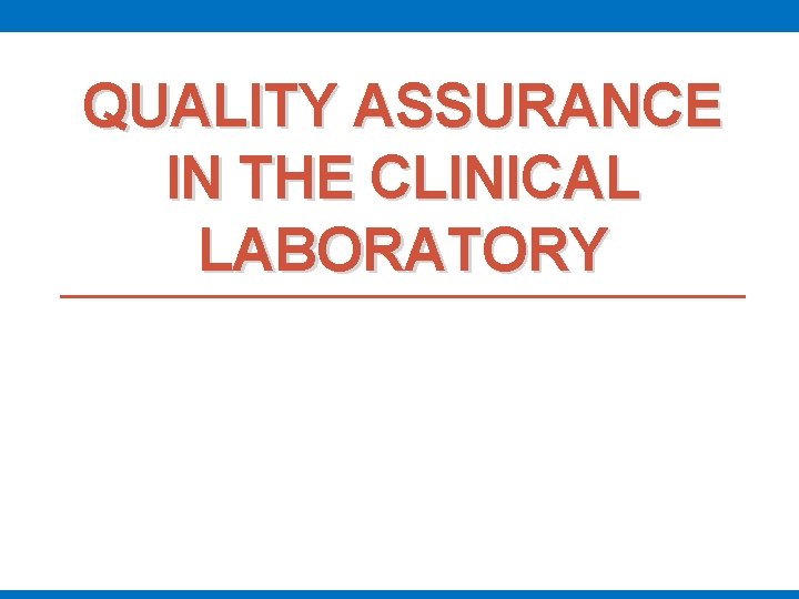 QUALITY ASSURANCE IN THE CLINICAL LABORATORY 