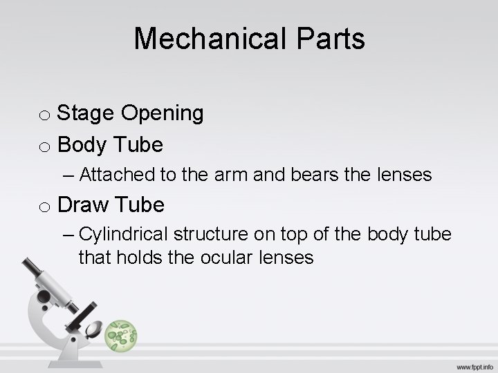 Mechanical Parts o Stage Opening o Body Tube – Attached to the arm and