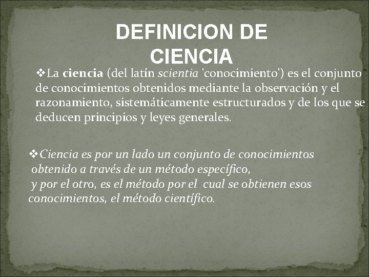 DEFINICION DE CIENCIA v. La ciencia (del latín scientia 'conocimiento') es el conjunto de