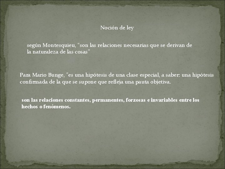 Noción de ley según Montesquieu, “son las relaciones necesarias que se derivan de la