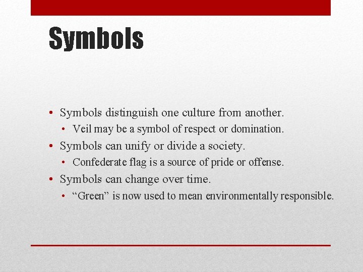 Symbols • Symbols distinguish one culture from another. • Veil may be a symbol