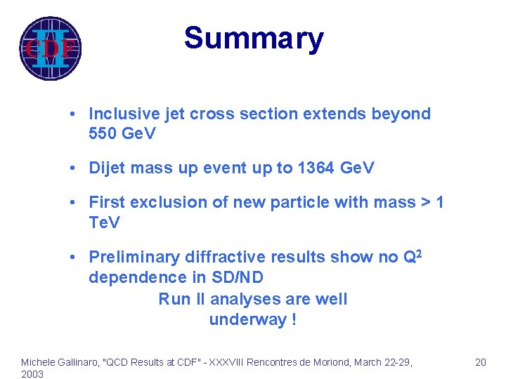 Summary • Inclusive jet cross section extends beyond 550 Ge. V • Dijet mass