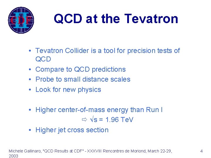 QCD at the Tevatron • Tevatron Collider is a tool for precision tests of
