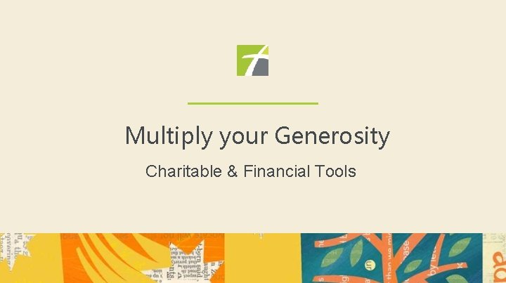 Multiply your Generosity Charitable & Financial Tools 