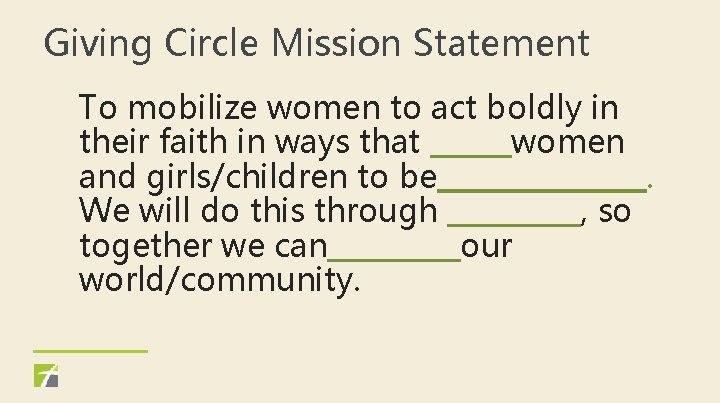 Giving Circle Mission Statement To mobilize women to act boldly in their faith in