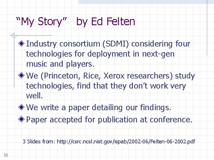 “My Story” by Ed Felten Industry consortium (SDMI) considering four technologies for deployment in