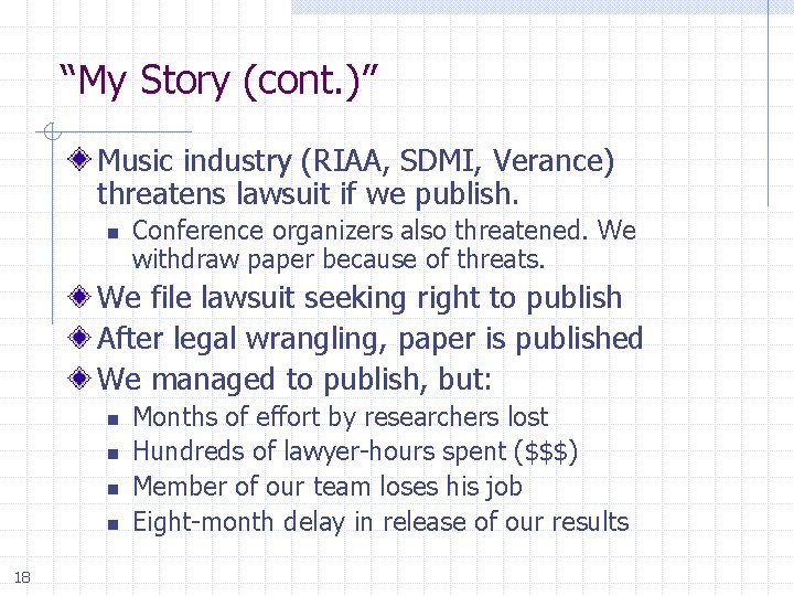 “My Story (cont. )” Music industry (RIAA, SDMI, Verance) threatens lawsuit if we publish.