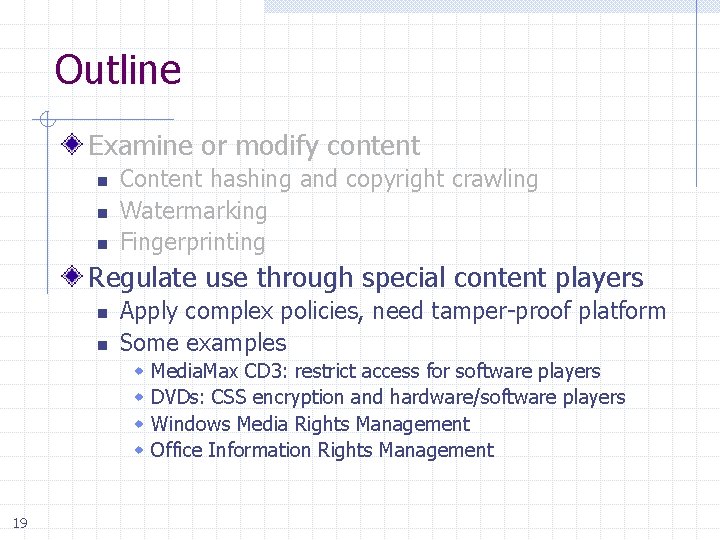 Outline Examine or modify content n n n Content hashing and copyright crawling Watermarking
