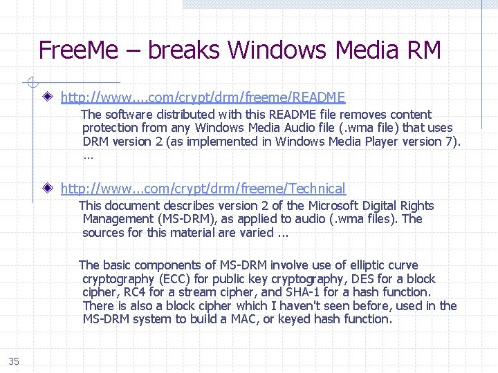 Free. Me – breaks Windows Media RM http: //www. . com/crypt/drm/freeme/README The software distributed