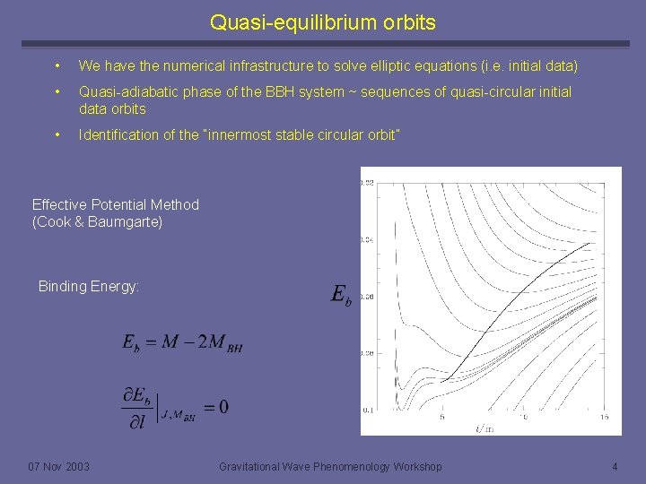 Quasi-equilibrium orbits • We have the numerical infrastructure to solve elliptic equations (i. e.
