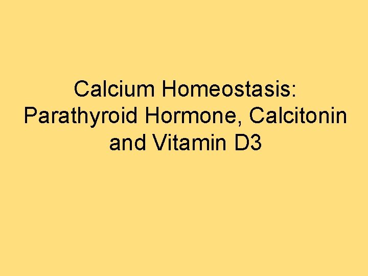 Calcium Homeostasis: Parathyroid Hormone, Calcitonin and Vitamin D 3 