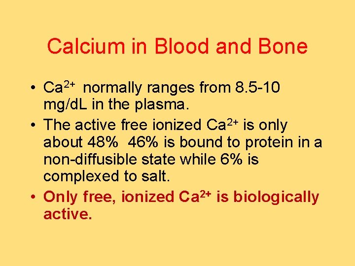 Calcium in Blood and Bone • Ca 2+ normally ranges from 8. 5 -10