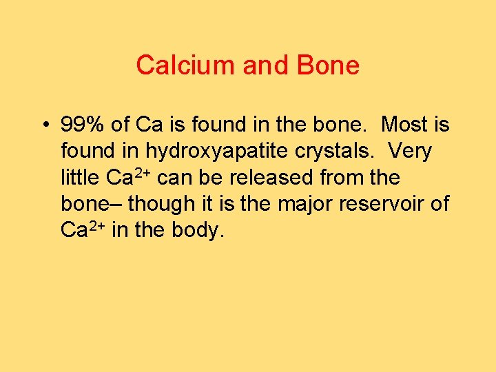 Calcium and Bone • 99% of Ca is found in the bone. Most is