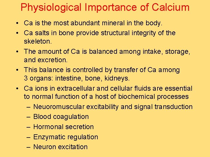 Physiological Importance of Calcium • Ca is the most abundant mineral in the body.